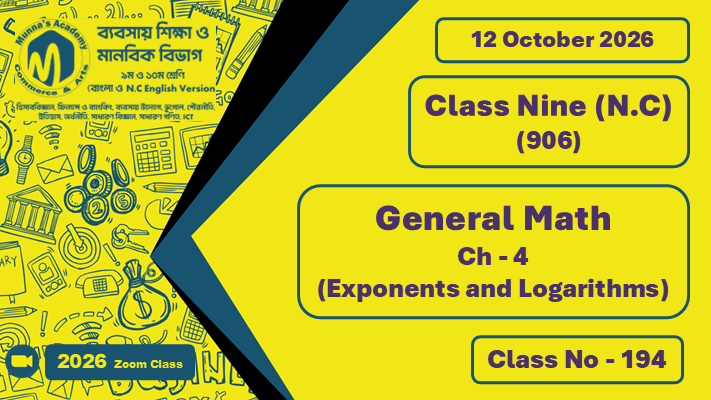Class Nine - Commerce (N.C - 906) [Class No - 194] General Math ; Ch - 04 (Exponents and Logarithms)