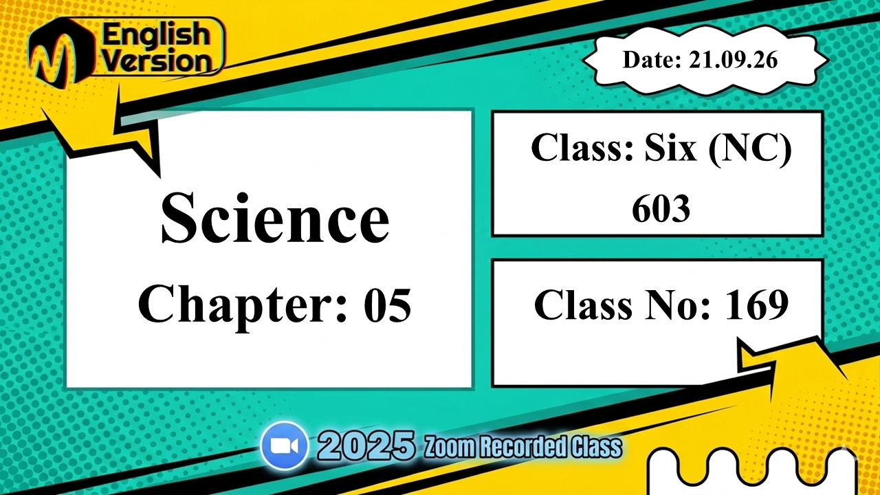 Class Six (603–NC) | Class No: 169 | Science | Chapter: 05 | Date: 21.09.26