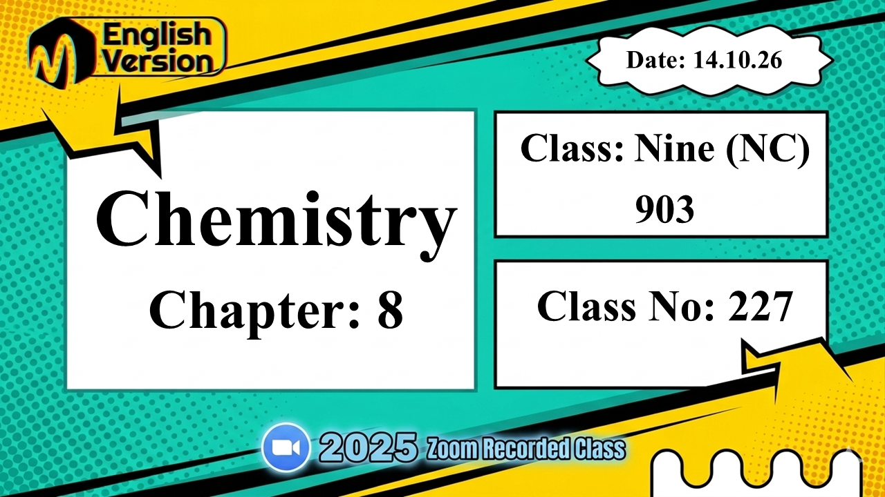Class Nine (903–NC) | Class No: 227 | Chemistry | Chapter: 08 | Date: 14.10.26