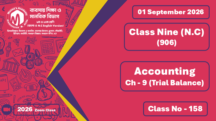 Class Nine - Commerce (N.C - 906) [Class No - 158] Accounting ; Ch - 9 (Trial Balance)