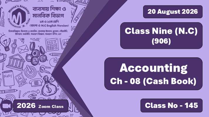 Class Nine - Commerce (N.C - 906) [Class No - 145] Accounting; Ch - 8 (Cash Book)