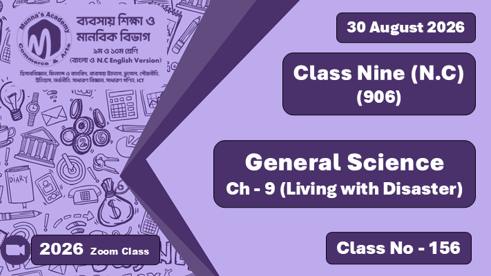Class Nine - Commerce (N.C - 906) [Class No - 156] General Science ; Ch - 9 (Living With Disaster)
