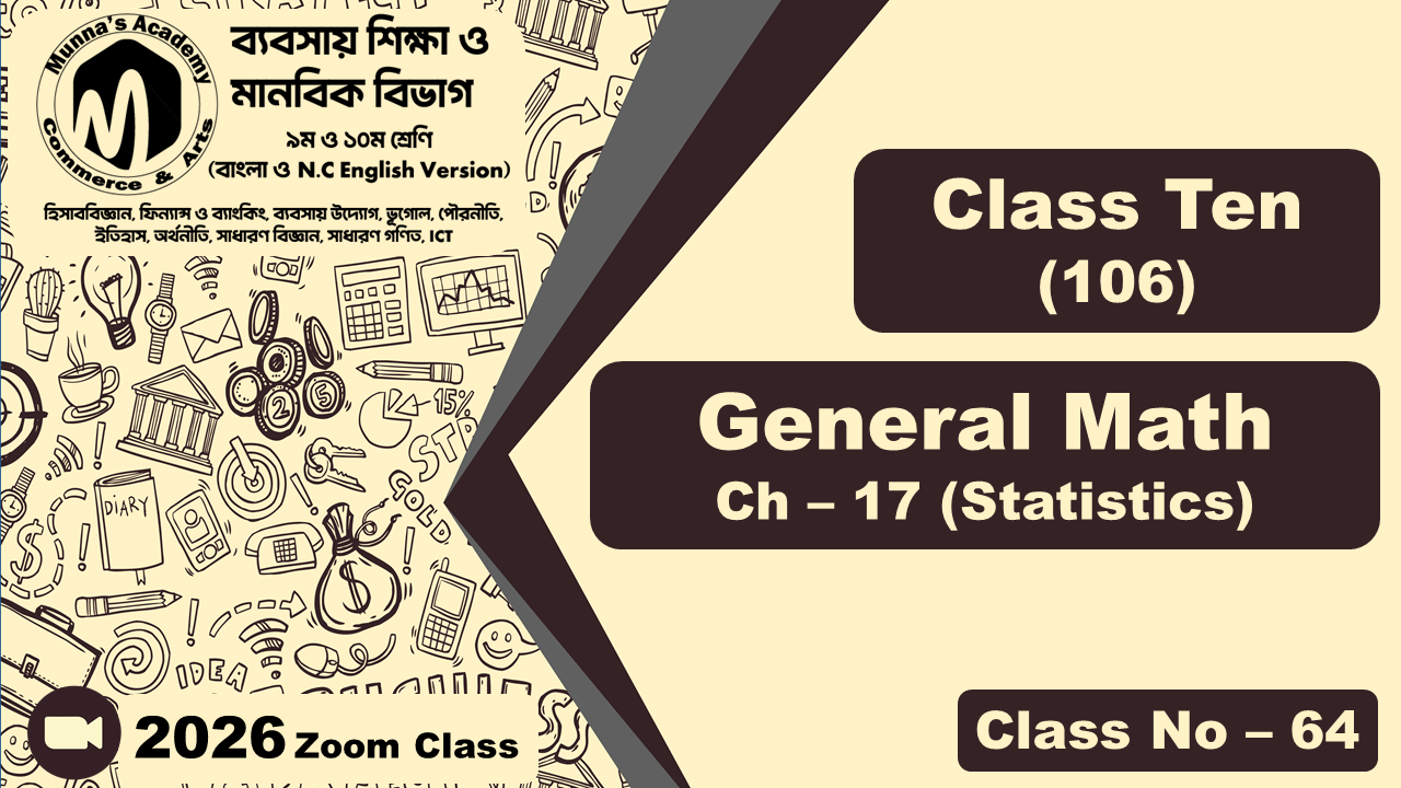 Class Ten - Commerce (N.C - 106) [Class No- 64] General Math, Ch - 17 (Statistics)