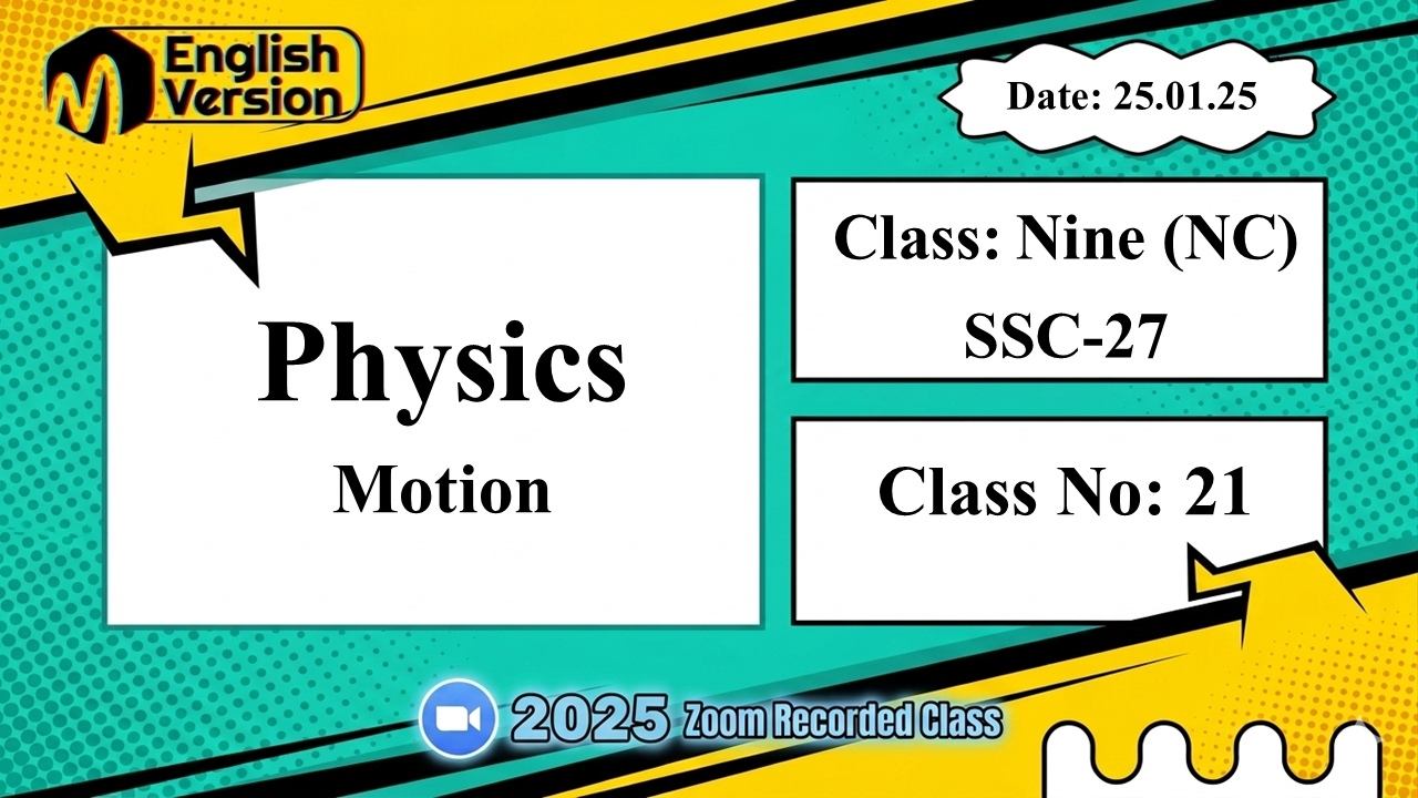 Class Nine (903-NC) - [Class No: 21] - Physics (Motions)