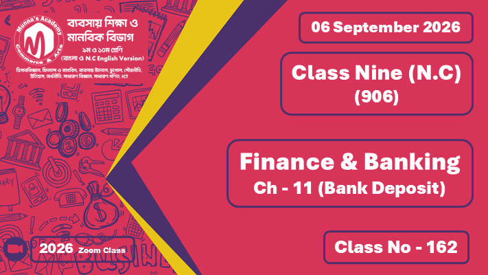 Class Nine - Commerce (N.C - 906) [Class No - 162] Finance & Banking ; Ch - 11 (Bank Deposit)