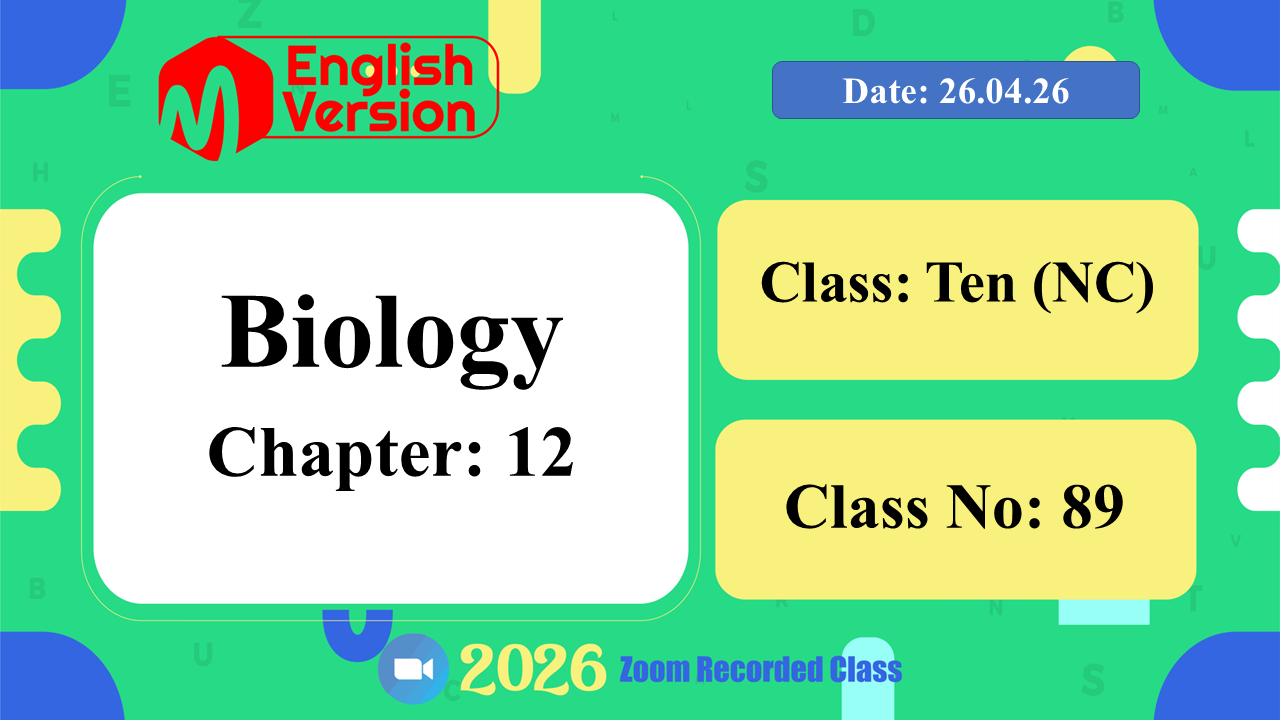 Class Ten (103-NC) | Class No: 89 | Biology | Chapter - 12 | 26.04.26